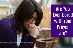 Woman bowing her head in prayer with text that reads, Are You Ever Bored with Your Prayer Life?