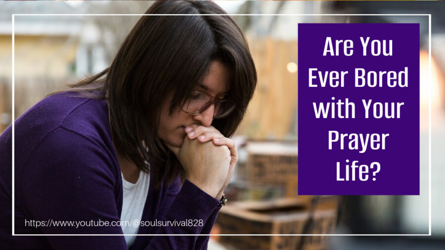 Woman bowing her head in prayer with text that reads, Are You Ever Bored with Your Prayer Life?