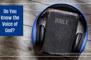 Bible with headphones around it and text that reads, Knowing the Voice of God.