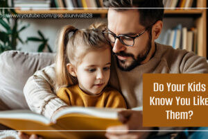 Young dad reading a book to his little girl with text that reads, Do Your Kids Know You LIKE Them?