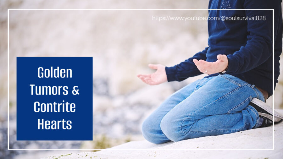 Man on his knees praying with text that reads, Golden Tumors & Contrite Hearts