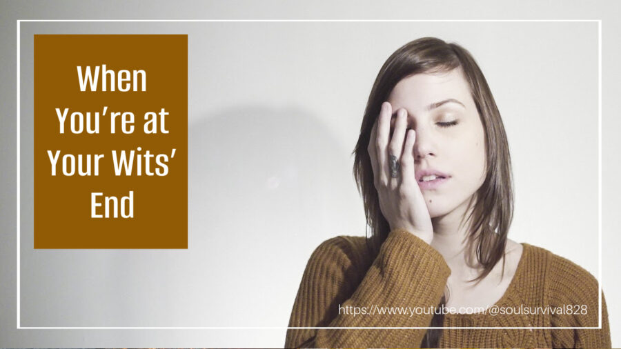 Woman with her hand up to her face with text that reads, When You're at Your Wits' End