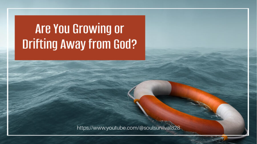 Life preserver adrift in a rough sea with text that reads, Are You Growing or Drifting Away from God?