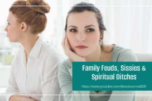 Two sisters with their backs to one another with text that reads, Family Feuds, Sissies & Spiritual Ditches