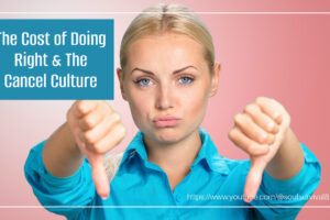 Woman in a bright turquoise blouse giving a two thumbs down sign with thext that reads, The Cost of Doing Right & the Cancel Culture