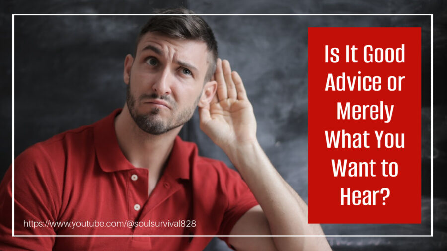 Man with his hand cupped over his ear with text that reads, Is It Good Advice or What We Want to Hear?