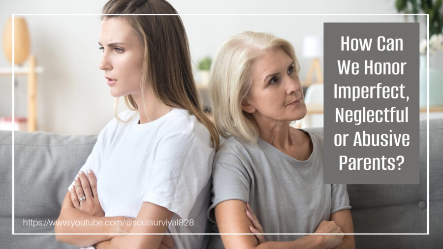 Mother and adult daughter angry and sitting back to back with text that reads, How Can We Honor Imperfect, Neglectful or Abusive Parents?