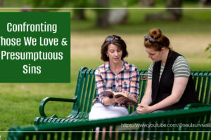 Older woman talking to a younger woman about a serious issue with text that reads, Confronting Those We Love & Presumptuous Sins