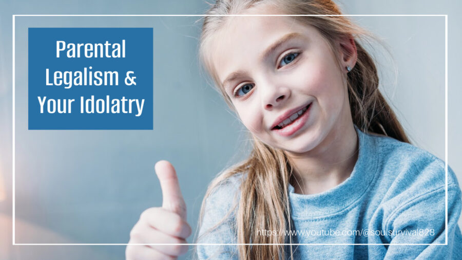 Little girl giving a thumbs up sign with text that reads, Parental Legalism & Your Idolatry