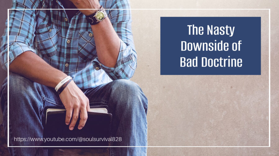 Worried, confused mand holding a bible with text that reads, The Nasty Downside of Bad Doctrine