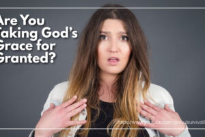 Young woman with a "who me" expression with text that reads: Are You Taking God’s Grace for Granted?