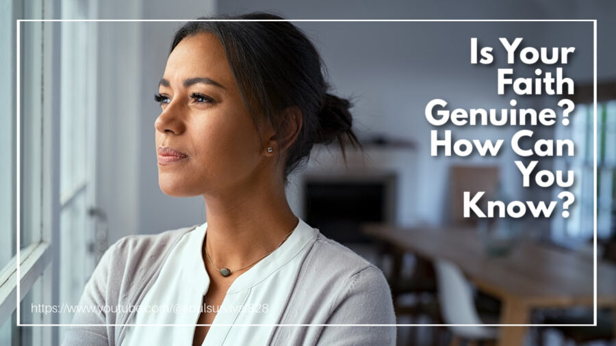Young woman looking off into the distance with text that reads: Is Your Faith Genuine? How Can You Know?
