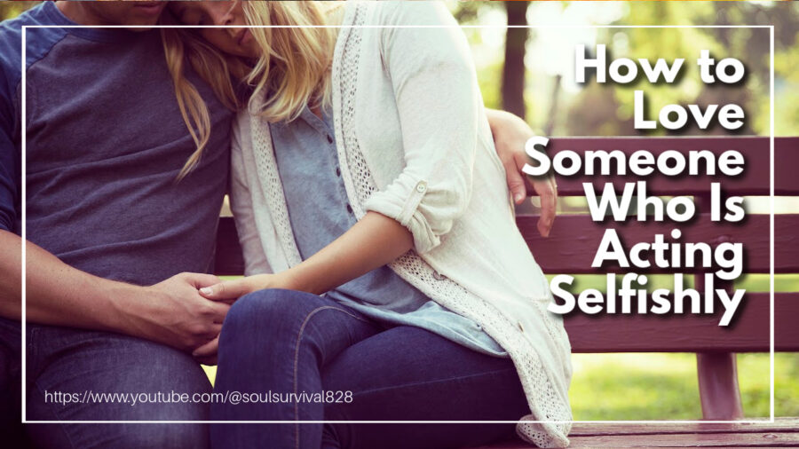 One spouse showing love to the other after an argument with text that reads: How to Love Someone Who Is Acting Selfishly