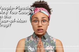Worried young African-American woman with text that reads: People-Pleasing: Are You Caught in the Fear-of-Man Trap?