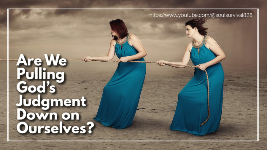 Two women in fancy dresses pulling on a rope with text that reads: Are We Pulling God's Judgment Down on Ourselves?
