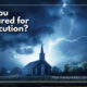 “Are You Prepared for Persecution?” September 9