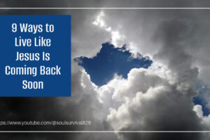 Clouds opening on a blue sky with text that reads, 9 Ways to Live Like Jesus Is Coming Back Soon