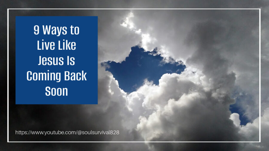 Clouds opening on a blue sky with text that reads, 9 Ways to Live Like Jesus Is Coming Back Soon