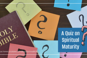 Bible and post-it notes with giant question marks on a table with text that reads, A Quiz on Spiritual Maturity