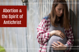 Distressed pregnant young woman with text that reads, Abortion & the Spirit of Antichrist