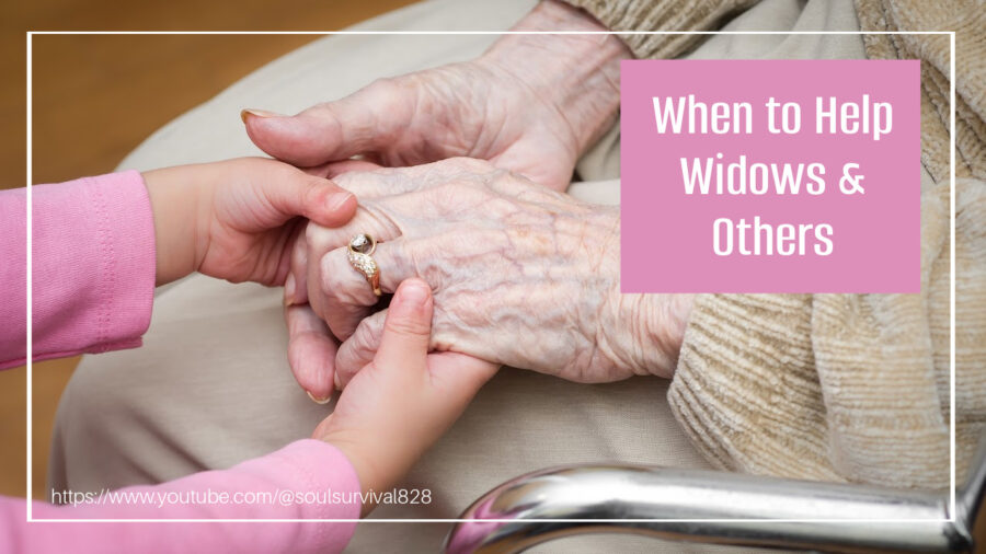 Little girl holding the hands of an elderly woman with text that reads, When to Help Widows & Others