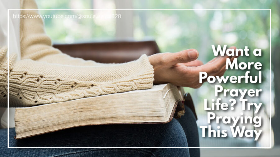 Woman praying with a Bible on her lap with text reading: Want a More Powerful Prayer Life? Try Praying This Way