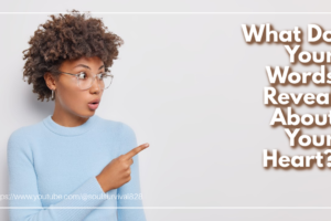 Young African-American woman pointing with text that reads: What Do Your Words Reveal About Your Heart?