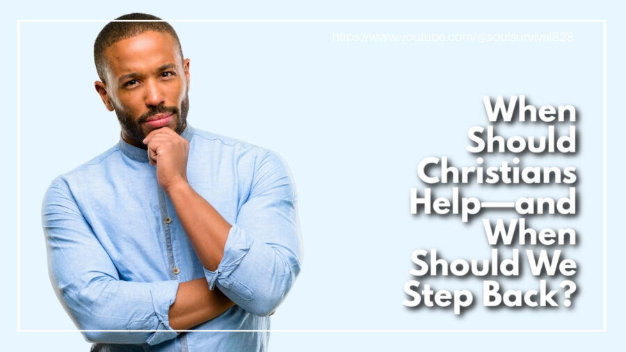 Thoughful man considering a question with text that reads: When Should Christians Help—and When Should We Step Back?