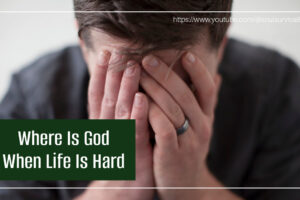 Sad, depressed man with his hand to his face and text that reads, Where is God When Life is Hard?