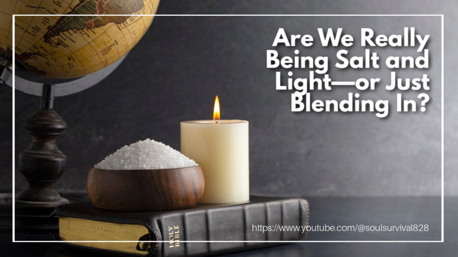 Salt and Light on a Dark Background with text that reads: Are We Really Being Salt and Light—or Just Blending In?