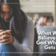 “What Will You Believe About God When Life Gets Hard?” November 16