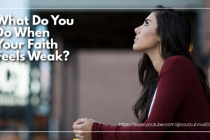 Young woman with long dark hair and a burgundy sweater looking up with text that reads: What Do You Do When Your Faith Feels Weak?