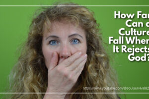 Shocked woman with her hand over her mouth and text that reads: How Far Can a Culture Fall When It Rejects God?