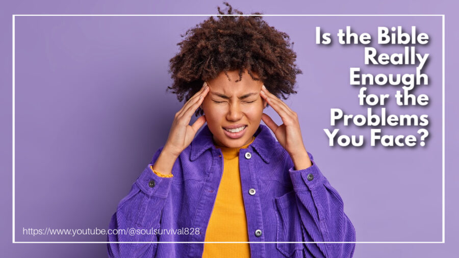 Woman with her hands up to her temples with text that reads: Is the Bible Really Enough for the Problems You Face?