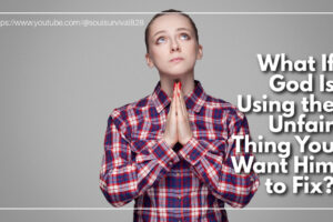Woman looking up and pleading with God with text that reads: What If God Is Using the Unfair Thing You Want Him to Fix?