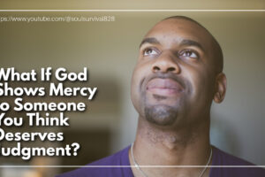 African-American man looking up toward God with text that reads: What If God Shows Mercy to Someone You Think Deserves Judgment?