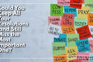 Dozens of post-it notes with text that reads: Could You Keep All Your Resolutions and Still Miss the Most Important One?