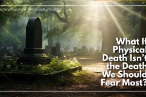 Tombstone in a tree lined cemetary with the sun shining through the trees and text that reads: What If Physical Death Isn’t the Death We Should Fear Most?