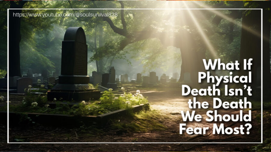 Tombstone in a tree lined cemetary with the sun shining through the trees and text that reads: What If Physical Death Isn’t the Death We Should Fear Most?