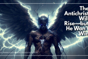 A depiction of the antiChrist with text that reads: The Antichrist Will Rise—but He Won’t Win