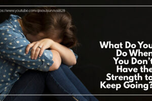 Exhausted woman with text that reads: What Do You Do When You Don’t Have the Strength to Keep Going?