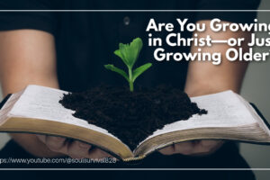 Woman holding an open Bible with soil and a seedling on top and text that reads: Are You Growing in Christ—or Just Growing Older?