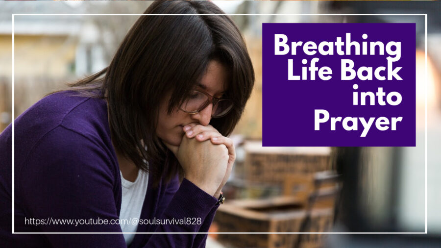 “Breathing Life Back Into Prayer” May 11