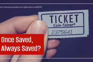 Close up of a hand holding a single ticket with text that reads: Once Saved, Always Saved?