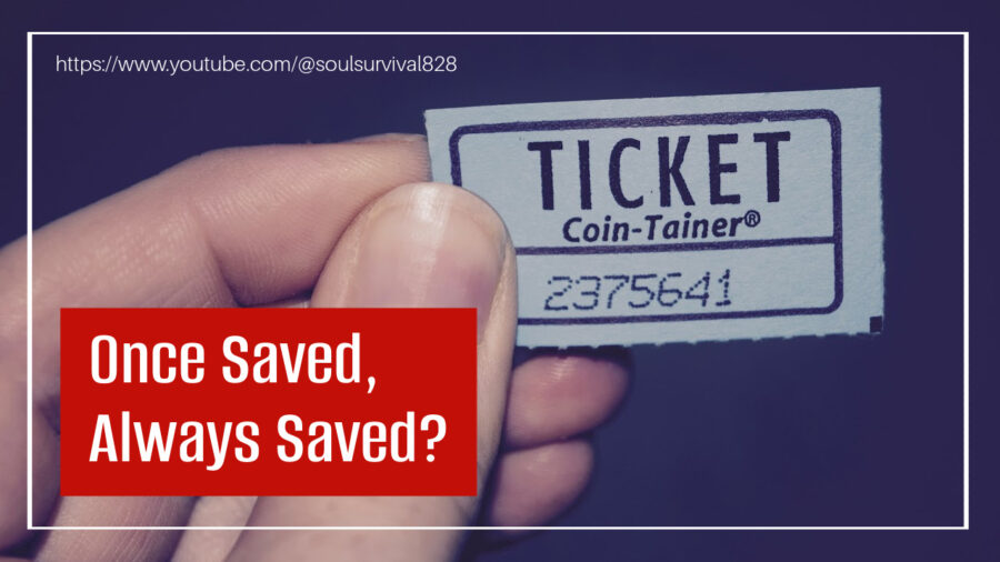 Close up of a hand holding a single ticket with text that reads: Once Saved, Always Saved?