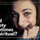 “Could Anxiety Sometimes Be Spiritual?” May 8