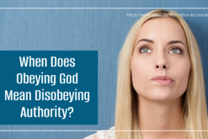 Blond woman biting her lip and thinking deeply with text that reads: When Does Obeying God Mean Disobeying Authority?