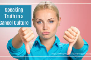 Woman giving a thumbs down with text that reads: Speaking Truth in a Cancel Culture
