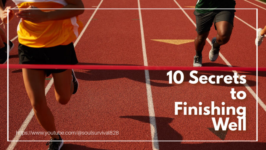 “10 Secrets to Finishing Well” July 18