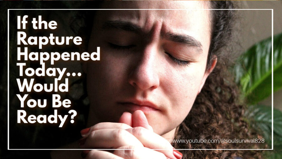 Sad, worried woman with long curly hair and text that reads: If the Rapture Happened Today... Would You Be Ready?